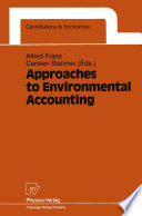 Approaches to environmental accounting : proceedings of the IARIW Conference on Environmental Accounting, Baden (near Vienna), Austria, 27-29 May 1991 /