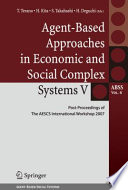 Agent-based approaches in economic and social complex systems V : post proceedings of the AESCS International Workshop 2007 /