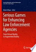 Serious Games for Enhancing Law Enforcement Agencies : From Virtual Reality to Augmented Reality /