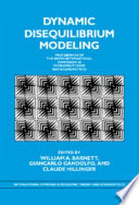 Dynamic disequilibrium modeling : theory and applications : proceedings of the Ninth International Symposium in Economic Theory and Econometrics /