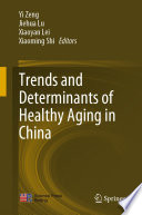 Trends and Determinants of Healthy Aging in China /