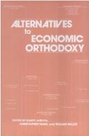 Alternatives to economic orthodoxy : a reader in political economy /