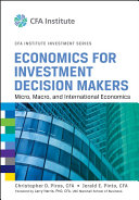 Economics for investment decision makers : micro, macro, and international economics /
