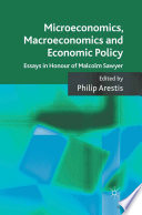 Microeconomics, Macroeconomics and Economic Policy : Essays in Honour of Malcolm Sawyer /