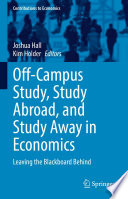 Off-Campus Study, Study Abroad, and Study Away in Economics : Leaving the Blackboard Behind /