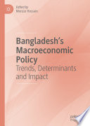 Bangladesh's Macroeconomic Policy : Trends, Determinants and Impact  /