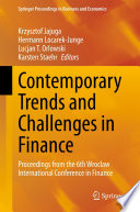 Contemporary Trends and Challenges in Finance  : Proceedings from the 6th Wroclaw International Conference in Finance /