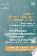 Money, distribution and economic policy : alternatives to orthodox macroeconomics /