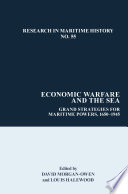 Economic warfare and the sea : grand strategies for maritime powers, 1650-1945 /