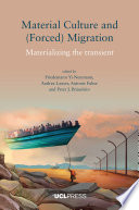 Material culture and (forced) migration : materializing the transient /