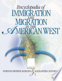 Encyclopedia of immigration and migration in the American West /