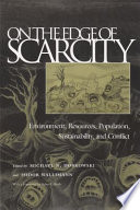 On the edge of scarcity : environment, resources, population, sustainability, and conflict /