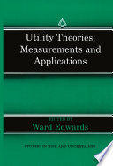 Utility theories : measurements and applications /