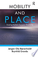 Mobility and place : enacting Northern European peripheries /