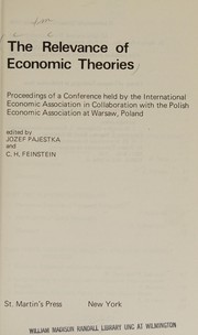 The Relevance of economic theories : proceedings of a conference held by the International Economic Association in collaboration with the Polish Economic Association at Warsaw, Poland /