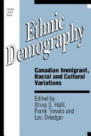 Ethnic demography : Canadian immigrant, racial and cultural variations /