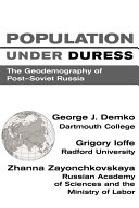 Population under duress : the geodemography of post-Soviet Russia /