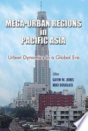 Mega-urban regions in Pacific Asia : urban dynamics in a global era /