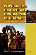 Population, health and development in Ghana : attaining the millenium [as printed] development goals /