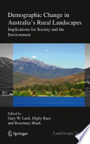 Demographic change in Australia's rural landscapes : implications for society and the environment /