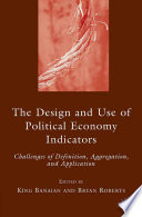 The Design and Use of Political Economy Indicators : Challenges of Definition, Aggregation, and Application /