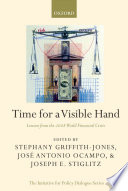 Time for a visible hand : lessons from the 2008 world financial crisis /