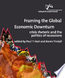 Framing the global economic downturn : crisis rhetoric and the politics of recessions /