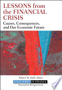 Lessons from the financial crisis : causes, consequences, and our economic future /