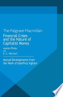 Financial crises and the nature of capitalist money : mutual developments from the work of Geoffrey Ingham /