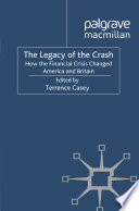 The Legacy of the Crash : How the Financial Crisis Changed America and Britain /