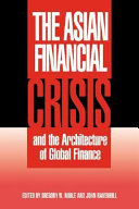 The Asian financial crisis and the architecture of global finance /