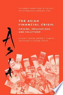 The Asian financial crisis : origins, implications, and solutions /