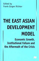 The East Asian development model : economic growth, institutional failure and the aftermath of the crisis /