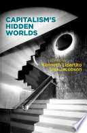 Capitalism's hidden worlds /