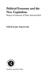 Political economy and the new capitalism : essays in honour of Sam Aaronovitch /