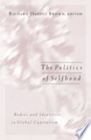 The politics of selfhood : bodies and identities in global capitalism /