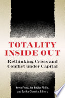 Totality inside out : rethinking crisis and conflict under capital /