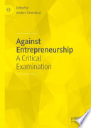 Against Entrepreneurship : A Critical Examination /