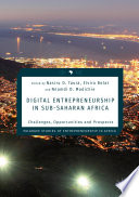 Digital Entrepreneurship in Sub-Saharan Africa : Challenges, Opportunities and Prospects /