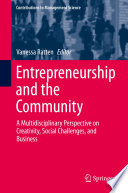 Entrepreneurship and the Community : A Multidisciplinary Perspective on Creativity, Social Challenges, and Business /