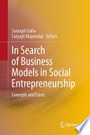 In Search of Business Models in Social Entrepreneurship : Concepts and Cases /