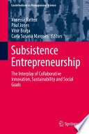 Subsistence Entrepreneurship : The Interplay of Collaborative Innovation, Sustainability and Social Goals /