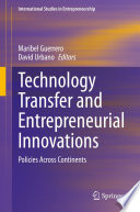 Technology Transfer and Entrepreneurial Innovations : Policies Across Continents /