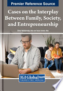 Cases on the interplay between family, society, and entrepreneurship /