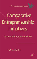 Comparative entrepreneurship initiatives : studies in China, Japan and the USA /