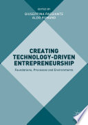 Creating Technology-driven Entrepreneurship : Foundations, Processes and Environments.