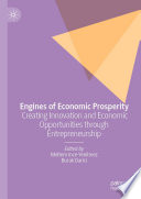 Engines of economic prosperity : creating innovation and economic opportunities through entrepreneurship /