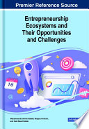 Entrepreneurship ecosystems and their opportunities and challenges /