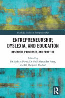 Entrepreneurship, dyslexia, and education : research, principles and practice /