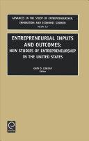 Entrepreneurial inputs and outcomes : new studies of entrepreneurship in the United States /